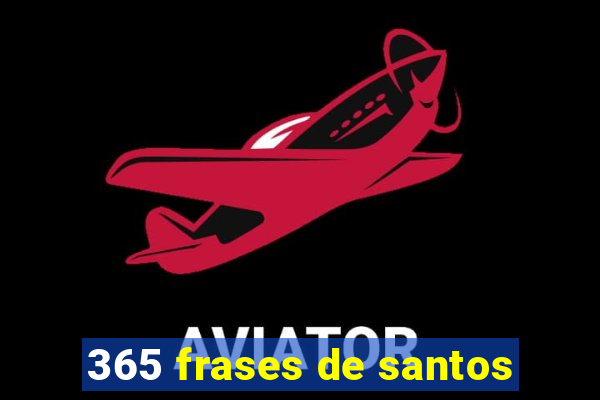 365 frases de santos